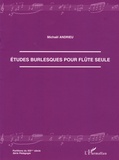 Michaël Andrieu - Etudes burlesques pour flûte seule.