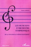 Pauline Adenot - Les musiciens d'orchestre symphonique - De la vocation au désenchantement.