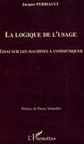 Jacques Perriault - La logique de l'usage - Essai sur les machines à communiquer.