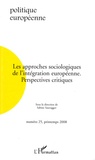 Sabine Saurugger et Frédéric Mérand - Politique européenne N° 25 : Les approches sociologiques de l'intégration européenne - Perspectives critiques.