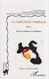 Claudine Moïse et Nathalie Auger - La violence verbale - Tome 1, Espaces politiques et médiatiques.