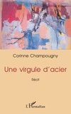 Corinne Champougny - Une virgule d'acier - Récit.
