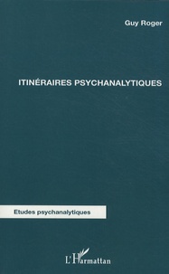 Guy Roger - Itinéraires psychanalytiques.