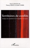 Thierry Kirat et André Torre - Territoires de conflits - Analyses des mutations de l'occupation de l'espace.