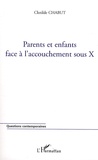 Clotilde Chabut - Parents et enfants face à l'accouchement sous X.