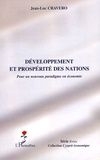 Jean-Luc Cravero - Développement et prospérité des nations - Pour un nouveau paradigme en économie.