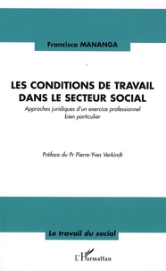 Francisco Mananga - Les conditions de travail dans le secteur social - Approches juridiques d'un exercice professionnel bien particulier.