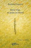 Raymond Espinose - Boris Vian, un poète en liberté.