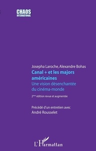 Josepha Laroche et Alexandre Bohas - Canal + et les majors américaines - Une vision-désenchantée du cinéma-monde.