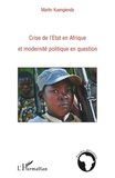 Martin Kuengienda - Crise de l'Etat en Afrique et modernité politique en question.