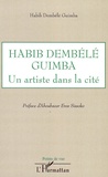 Habib Dembélé Guimba - Habib Dembélé Guimba - Un artiste dans la cité.
