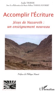 André Thayse - Accomplir l'Ecriture - Jésus Nazareth : un enseignement nouveau.