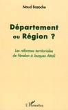 Maud Bazoche - Département ou région ? - Les réformes territoriales de Fénelon à Jacques Attali.