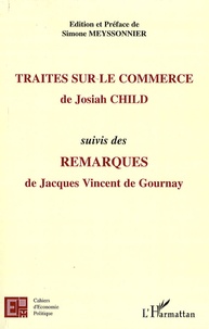 Josiah Child - Traités sur le commerce de Josiah Child - Suivi des Remarques de Jacques Vincent de Gournay.