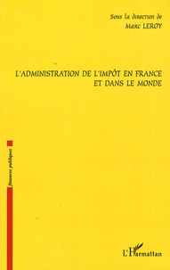 Marc Leroy et Najla Abdeddeyem - L'administration de l'impôt en France et dans le monde.