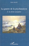 Emile Jalley - La guerre de la psychanalyse - Tome 2, Le front européen.
