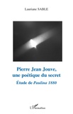 Lauriane Sable - Pierre Jean Jouve, une poétique du secret - Etude de Paulina 1880.