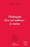 Dominique Chateau - Philosophie d'un art moderne : le cinéma.