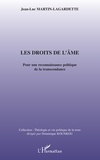 Jean-Luc Martin-Lagardette - Les Droits de l'âme - Pour une reconnaissance politique de la transcendance.