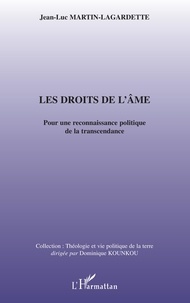 Jean-Luc Martin-Lagardette - Les Droits de l'âme - Pour une reconnaissance politique de la transcendance.