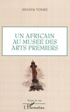 Jean-Claude Shanda Tonme - Un africain au Musée des arts premiers.