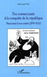 Jean-Loup Vivier - Des commerçants à la conquête de la république - Mascuraud et son comité (1899-1926).
