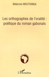 Bellarmin Moutsinga - Les orthographes de l'oralité : poétique du roman gabonais.