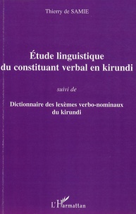 Thierry De Samie - Etude linguistique du constituant verbal en kirundi - Suivi de Dictionnaire des lexèmes verbo-nominaux du kirundi.