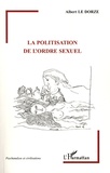 Albert Le Dorze - La politisation de l'ordre sexuel.