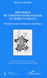 Henri Lamendin - Historique de l'odonto-stomatologie du sport en France - Principaux acquis techniques et scientifiques.
