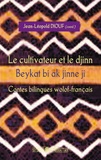 Jean-Léopold Diouf - Le cultivateur et le djinn - Beykat bi ak jinne ji, contes bilingues wolof-français.