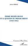 Jérémy Sebbane - Pierre Mendès France et la question du Proche-Orient - (1940-1982).