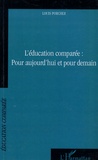 Louis Porcher - L'éducation comparée : pour aujourd'hui et pour demain.