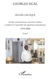 Georges Ngal - Oeuvre critique - Tome 1, Articles, communications, interviews, préfaces et études sur Commandes des organismes internationaux 1970-2009.