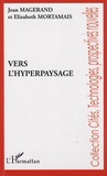 Jean Magerand et Elizabeth Mortamais - Vers l'hyperpaysage.