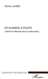 Olivier Lahbib - De Husserl à Fichte - Liberté et réflexivité dans le phénomène.