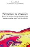 Bernard Eme - Protection de l'enfance - Paroles des professionnels d'action éducative en milieu ouvert et enjeux pour l'évaluation.