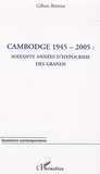 Gilbert Béréziat - Cambodge 1945-2005 : soixante années d'hypocrisie des grands.
