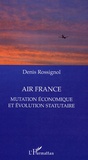 Denis Rossignol - Air France, mutation économique et évolution statutaire.