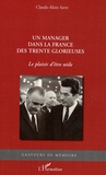 Claude-Alain Sarre - Un manager dans la France des Trente Glorieuses - Le plaisir d'être utile.