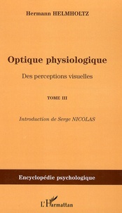 Hermann von Helmholtz - Optique physiologique - Tome 3, Des perceptions visuelles (1866-1867).
