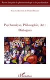 Daniel Beaune - Revue française de phénoménologie et de psychanalyse N° 1/2009 : Psychanalyse, philosophie, art : dialogues.