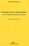 Christian Comeliau - L'économie contre le développement ? - Pour une éthique du développement mondialisé.