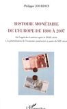 Philippe Jourdon - Histoire monétaire de l'europe de 1800 à 2007 - De l'esprit des Lumières après le XVIIIe siècle à la généralisation de l'économie monétarisée à partir du XXIe siècle.