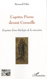 Bernard Félix - L'apôtre Pierre devant Corneille - Esquisse d'une théologie de la rencontre.