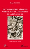 Roger Teyssou - Dictionnaire des médecins, chirurgiens et anatomistes de la Renaissance.