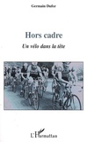 Germain Dufor - Hors cadre - Un vélo dans la tête.