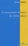 Pierre Délima - La socialisation politique des lycéens d'Haïti.