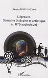 Sandra Persuy Décimo - L'épreuve Domaine littéraire et artistique au BTS audiovisuel.