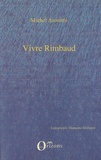 Michel Arouimi - Vivre Rimbaud selon CF Ramuz et Henri Bosco.